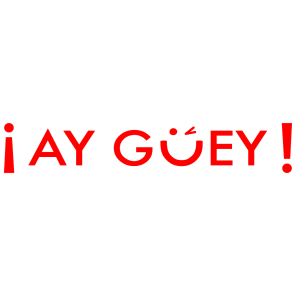 ¡AY GÜEY!